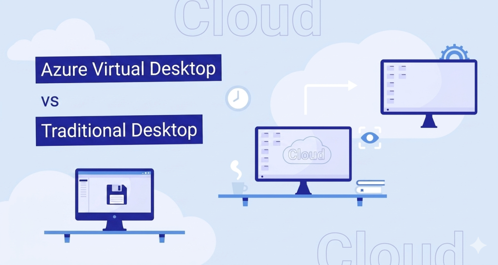 Azure Virtual Desktop vs Traditional Desktop
